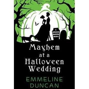 Duncan, Emmeline Mayhem at a Halloween Wedding (A Halloween Bookshop Mystery) Duncan, Emmeline Mayhem at a Halloween Wedding (A Halloween Bookshop Mystery)