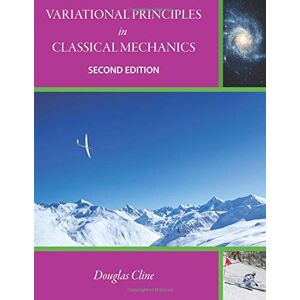 Cline, Douglas Variational Principles in Classical Mechanics Cline, Douglas Variational Principles in Classical Mechanics