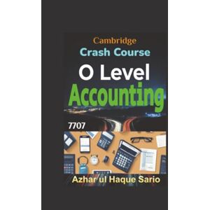 Sario, Azhar ul Haque Crash Course Cambridge O Level Accounting 7707 Sario, Azhar ul Haque Crash Course Cambridge O Level Accounting 7707