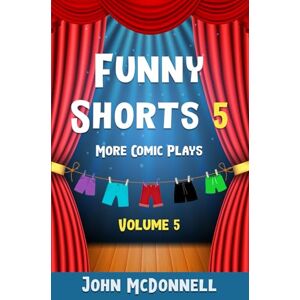 McDonnell, John Funny Shorts 5: More Comic Plays (Funny Shorts Comic Plays) McDonnell, John Funny Shorts 5: More Comic Plays (Funny Shorts Comic Plays)