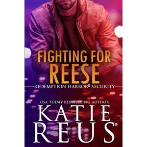 Reus, Katie Fighting for Reese (Redemption Harbor Security) Reus, Katie Fighting for Reese (Redemption Harbor Security)