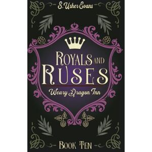 Evans, S. Usher Royals and Ruses: A Cozy Fantasy Novel: 10 (The Weary Dragon Inn) Evans, S. Usher Royals and Ruses: A Cozy Fantasy Novel: 10 (The Weary Dragon Inn)