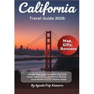 Knowers, AgenticTrip California Travel Guide 2026: San Francisco, Los Angeles, Yosemite & San Diego Budget, Fun, Food, Transport, Culture, Family Tips, Attractions, ... Travel Smarter. Spend Less. Experience More) Knowers, AgenticTrip California Travel Guide 2026: San Francisco, Los Angeles, Yosemite & San Diego Budget, Fun, Food, Transport, Culture, Family Tips, Attractions, ... Travel Smarter. Spend Less. Experience More)