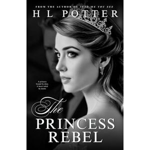 Potter, H L The Princess Rebel (The Crown & Chaos Duology Book 1) Potter, H L The Princess Rebel (The Crown & Chaos Duology Book 1)