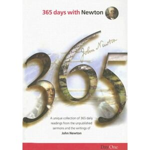 Marylynn Rouse 365 Days with Newton: a Unique Collection of 365 Daily Readings from the Unpublished Sermons and the Writings of John Newton Marylynn Rouse 365 Days with Newton: a Unique Collection of 365 Daily Readings from the Unpublished Sermons and the Writings of John Newton