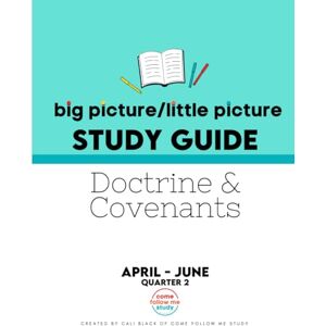 Black, Cali Study Guide of Doctrine and Covenants Big Picture/Little Picture Apr-Jun: Helping busy latter-day saints learn the context for scripture reading Black, Cali Study Guide of Doctrine and Covenants Big Picture/Little Picture Apr-Jun: Helping busy latter-day saints learn the context for scripture reading