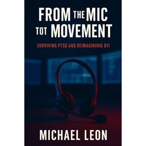 Leon, Michael Re-Imagining 911: Dispatch Leon, Michael Re-Imagining 911: Dispatch