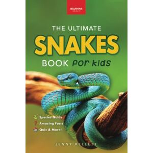Kellett, Jenny Snakes The Ultimate Snake Book for Kids: 100+ Amazing Snake Facts, Photos, Quiz & More: 40 (Animal Books for Kids) Kellett, Jenny Snakes The Ultimate Snake Book for Kids: 100+ Amazing Snake Facts, Photos, Quiz & More: 40 (Animal Books for Kids)