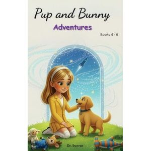 Dr Sverse Pup and Bunny Adventures, Books 4-6 Dr Sverse Pup and Bunny Adventures, Books 4-6