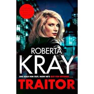 Kray, Roberta Traitor: the brand-new unputdownable gangland thriller Kray, Roberta Traitor: the brand-new unputdownable gangland thriller