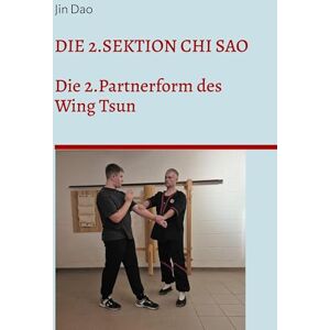 Dao, Jin Die 2.Sektion Chi Sao: Die 2.Partnerform des Wing Tsun Dao, Jin Die 2.Sektion Chi Sao: Die 2.Partnerform des Wing Tsun