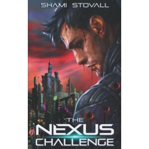 Stovall, Shami The Nexus Challenge: A Fantasy litRPG Thriller (The Nexus Games) Stovall, Shami The Nexus Challenge: A Fantasy litRPG Thriller (The Nexus Games)
