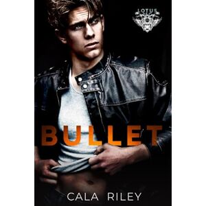 Riley, Cala Bullet: Lotus MC Motorcycle Romance Riley, Cala Bullet: Lotus MC Motorcycle Romance