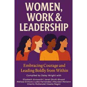 Daisy Tech Women, Work & Leadership: Embracing Courage and Leading Boldly from Within Daisy Tech Women, Work & Leadership: Embracing Courage and Leading Boldly from Within