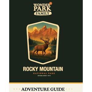 Wonder Park Family Rocky Mountain National Park Adventure Guide Wonder Park Family Rocky Mountain National Park Adventure Guide