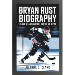 C. Clark, Amanda BRYAN RUST BIOGRAPHY: Heart Of A Champion, Hustle Of A Pro C. Clark, Amanda BRYAN RUST BIOGRAPHY: Heart Of A Champion, Hustle Of A Pro