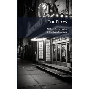 Henley, William Ernest The Plays Henley, William Ernest The Plays