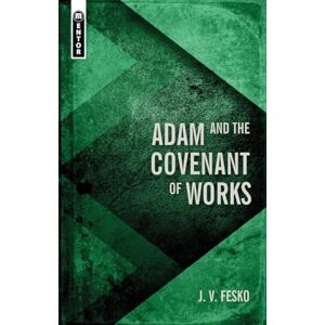 J. V. Fesko Adam and the Covenant of Works (Divine Covenants) J. V. Fesko Adam and the Covenant of Works (Divine Covenants)