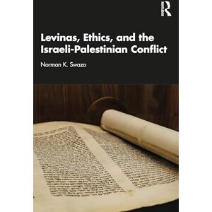 Norman Levinas, Ethics, and the Israeli-Palestinian Conflict Norman Levinas, Ethics, and the Israeli-Palestinian Conflict