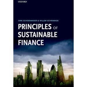 Schoenmaker, Dirk Principles of Sustainable Finance Schoenmaker, Dirk Principles of Sustainable Finance