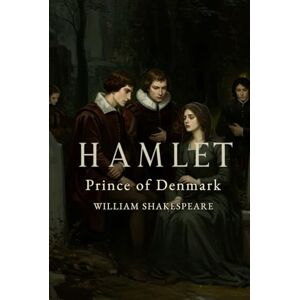 SHAKESPEARE, WILLIAM Hamlet, Prince of Denmark SHAKESPEARE, WILLIAM Hamlet, Prince of Denmark