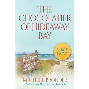 Brouder, Michele The Chocolatier of Hideaway Bay (Hideaway Bay Book 6)Large Print Brouder, Michele The Chocolatier of Hideaway Bay (Hideaway Bay Book 6)Large Print