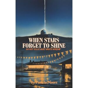 Moore, Pamela When Stars Forget to Shine: Do not solve what wants worship (Horror Novels) Moore, Pamela When Stars Forget to Shine: Do not solve what wants worship (Horror Novels)