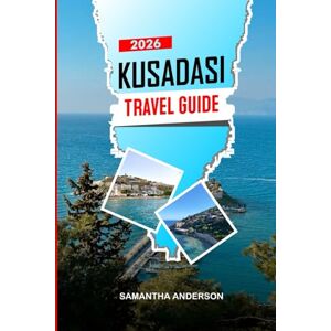 ANDERSON, SAMANTHA KUSADASI Travel Guide 2026: Nature Trails in Dilek Peninsula National Park and Coastal Wildlife Viewing ANDERSON, SAMANTHA KUSADASI Travel Guide 2026: Nature Trails in Dilek Peninsula National Park and Coastal Wildlife Viewing