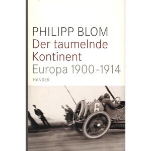 Blom, Philipp Der taumelnde Kontinent: Europa 1900-1914 Blom, Philipp Der taumelnde Kontinent: Europa 1900-1914