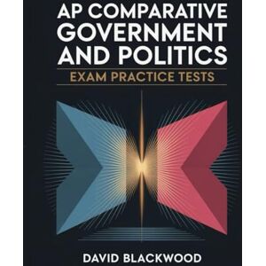 Blackwood, David AP comparative government and politics exam practice tests: Over 1000 practice questions with answers and detailed explanations Blackwood, David AP comparative government and politics exam practice tests: Over 1000 practice questions with answers and detailed explanations