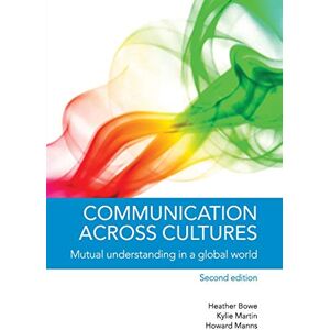 Bowe, Heather Communication Across Cultures: Mutual Understanding In A Global World Bowe, Heather Communication Across Cultures: Mutual Understanding In A Global World