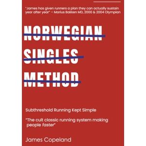 Copeland, James Norwegian Singles Method: Subthreshold Running Kept Simple Copeland, James Norwegian Singles Method: Subthreshold Running Kept Simple