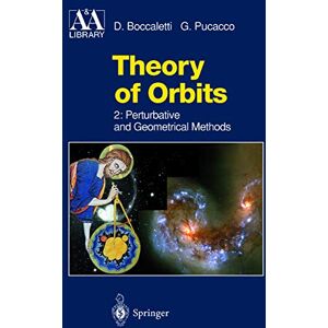 Boccaletti, Dino Theory of Orbits: Perturbative and Geometrical Methods: 2 (Astronomy and Astrophysics Library) Boccaletti, Dino Theory of Orbits: Perturbative and Geometrical Methods: 2 (Astronomy and Astrophysics Library)