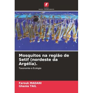 Madani, Farouk Mosquitos na região de Setif (nordeste da Argélia).: Taxonomia e Ecologia Madani, Farouk Mosquitos na região de Setif (nordeste da Argélia).: Taxonomia e Ecologia