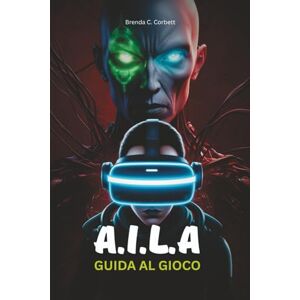Corbett, Brenda C. A.I.L.A GUIDA AL GIOCO: Missione completata, tecniche di combattimento avanzate, strategie multiplayer, segreti nascosti e tutte le ricompense sbloccabili spiegate Corbett, Brenda C. A.I.L.A GUIDA AL GIOCO: Missione completata, tecniche di combattimento avanzate, strategie multiplayer, segreti nascosti e tutte le ricompense sbloccabili spiegate