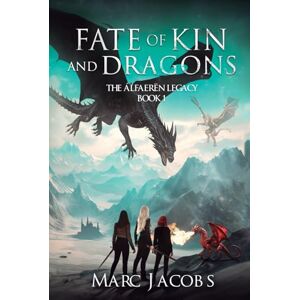Jacobs, Marc Fate of Kin and Dragons (The Alfaeren Legacy) Jacobs, Marc Fate of Kin and Dragons (The Alfaeren Legacy)
