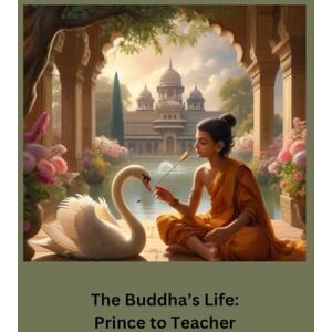 Creations, Triple Gem The Buddha’s Life: From Prince to Teacher Creations, Triple Gem The Buddha’s Life: From Prince to Teacher