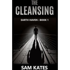 Kates, Sam The Cleansing (Earth Haven: Book 1) Kates, Sam The Cleansing (Earth Haven: Book 1)