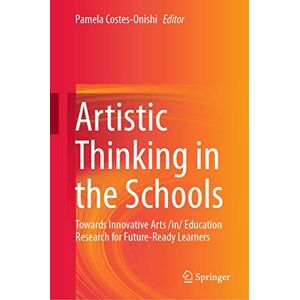 Artistic Thinking in the Schools: Towards Innovative Arts /in/ Education Research for Future-Ready Learners Artistic Thinking in the Schools: Towards Innovative Arts /in/ Education Research for Future-Ready Learners