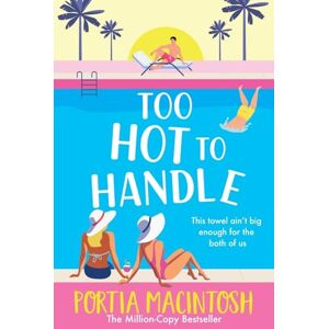 MacIntosh, Portia Too Hot to Handle: Discover the new forced proximity romance from MULTI-MILLION-COPY BESTSELLER Portia Macintosh MacIntosh, Portia Too Hot to Handle: Discover the new forced proximity romance from MULTI-MILLION-COPY BESTSELLER Portia Macintosh