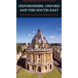 Bradley, Simon Oxfordshire: Oxford and the South-East (Pevsner Architectural Guides: Buildings of England) Bradley, Simon Oxfordshire: Oxford and the South-East (Pevsner Architectural Guides: Buildings of England)