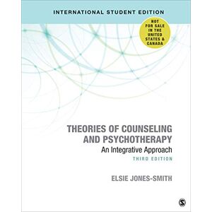 Jones-Smith, Elsie Theories of Counseling and Psychotherapy International Student Edition: An Integrative Approach Jones-Smith, Elsie Theories of Counseling and Psychotherapy International Student Edition: An Integrative Approach