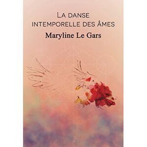 Le Gars, Maryline La danse intemporelle des ames Le Gars, Maryline La danse intemporelle des ames