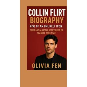 FEN, OLIVIA Collin Flirt Biography: Rise of an Unlikely Icon — From Social Media Heartthrob to Scandal‑Torn Star FEN, OLIVIA Collin Flirt Biography: Rise of an Unlikely Icon — From Social Media Heartthrob to Scandal‑Torn Star