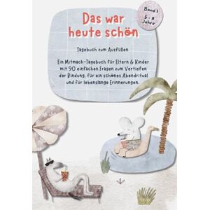 Books, Happy Rascal Das war heute schön: Ein Mitmach-Tagebuch für Eltern & Kinder – 90 einfache Fragen zum Vertiefen der Bindung, ein schönes Abendritual und für ... für Kinder von 5 bis 8 Jahren, Band 1 Books, Happy Rascal Das war heute schön: Ein Mitmach-Tagebuch für Eltern & Kinder – 90 einfache Fragen zum Vertiefen der Bindung, ein schönes Abendritual und für ... für Kinder von 5 bis 8 Jahren, Band 1