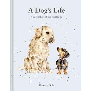 Dale, Hannah A Dog’s Life: A celebration of our best friend (Volume 3) (Hannah Dale's Animals) Dale, Hannah A Dog’s Life: A celebration of our best friend (Volume 3) (Hannah Dale's Animals)