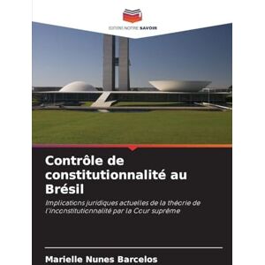 Nunes Barcelos, Marielle Contrôle de constitutionnalité au Brésil: Implications juridiques actuelles de la théorie de l'inconstitutionnalité par la Cour suprême Nunes Barcelos, Marielle Contrôle de constitutionnalité au Brésil: Implications juridiques actuelles de la théorie de l'inconstitutionnalité par la Cour suprême