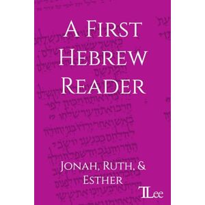 Lee A First Hebrew Reader: Jonah, Ruth, and Esther Lee A First Hebrew Reader: Jonah, Ruth, and Esther