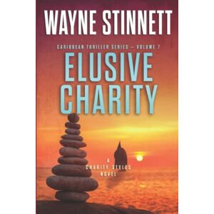 Stinnett, Wayne Elusive Charity: A Charity Styles Novel (Caribbean Thriller Series) Stinnett, Wayne Elusive Charity: A Charity Styles Novel (Caribbean Thriller Series)