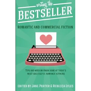 Porter, Jane Writing The Bestseller: Romantic and Commercial Fiction (Romance Writing Masterclass) Porter, Jane Writing The Bestseller: Romantic and Commercial Fiction (Romance Writing Masterclass)